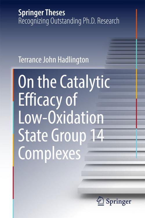 Cover of the book On the Catalytic Efficacy of Low-Oxidation State Group 14 Complexes by Terrance John Hadlington, Springer International Publishing