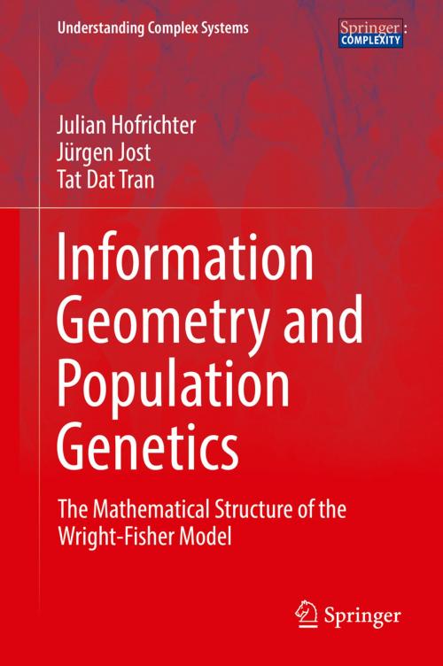 Cover of the book Information Geometry and Population Genetics by Julian Hofrichter, Jürgen Jost, Tat Dat Tran, Springer International Publishing