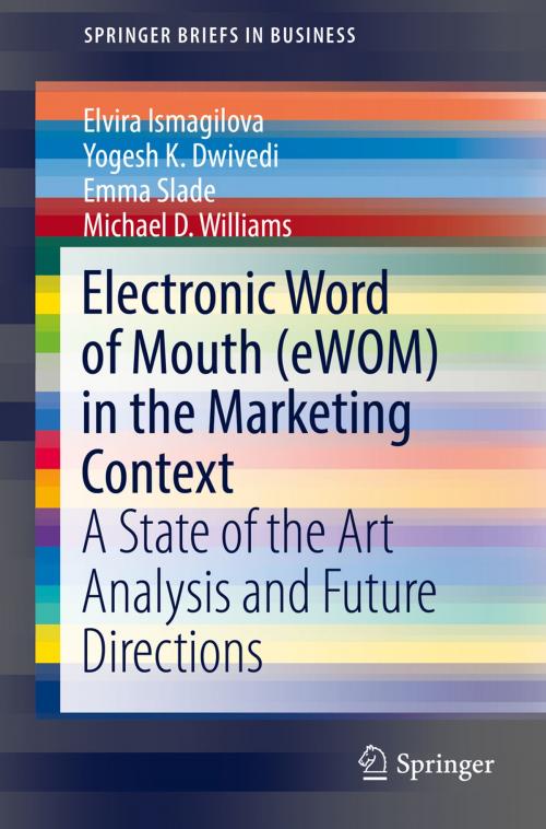 Cover of the book Electronic Word of Mouth (eWOM) in the Marketing Context by Elvira Ismagilova, Yogesh K. Dwivedi, Emma Slade, Michael D. Williams, Springer International Publishing