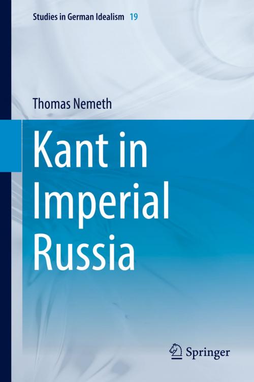 Cover of the book Kant in Imperial Russia by Thomas Nemeth, Springer International Publishing