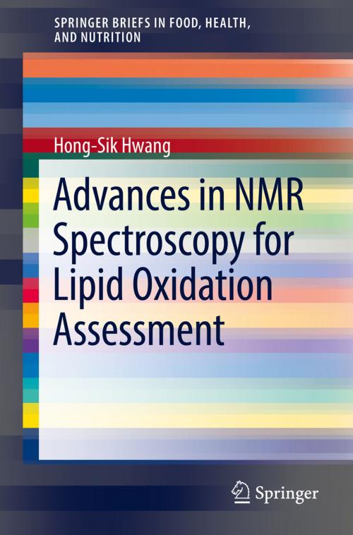Cover of the book Advances in NMR Spectroscopy for Lipid Oxidation Assessment by Hong-Sik Hwang, Springer International Publishing