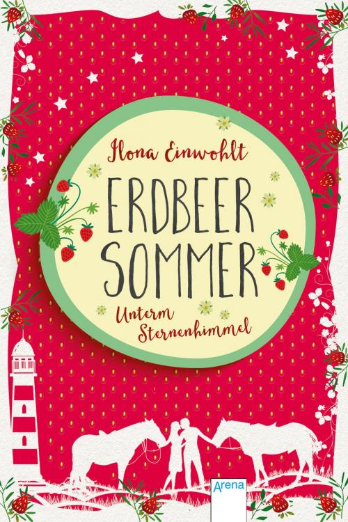 Cover of the book Erdbeersommer (2). Unterm Sternenhimmel by Ilona Einwohlt, Arena Verlag