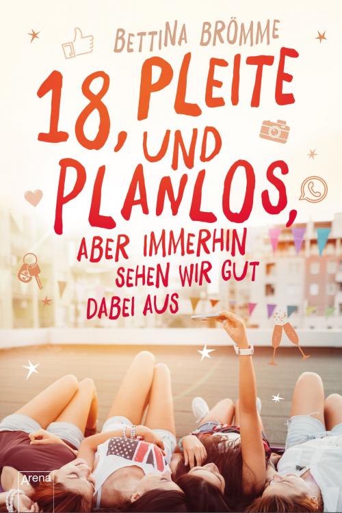 Cover of the book 18, pleite und planlos, aber immerhin sehen wir gut dabei aus by Bettina Brömme, Arena Verlag