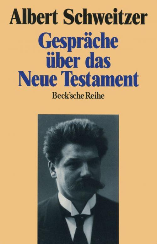 Cover of the book Gespräche über das Neue Testament by Albert Schweitzer, Winfried Döbertin, C.H.Beck
