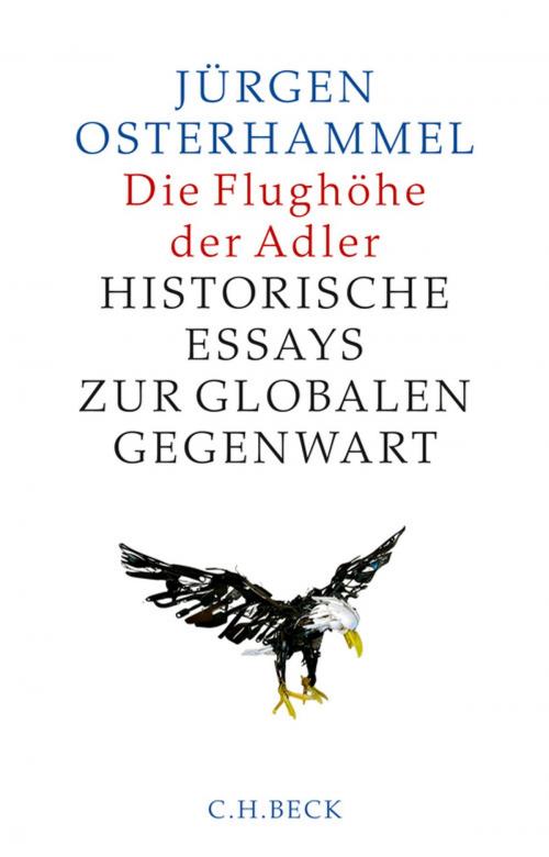 Cover of the book Die Flughöhe der Adler by Jürgen Osterhammel, C.H.Beck