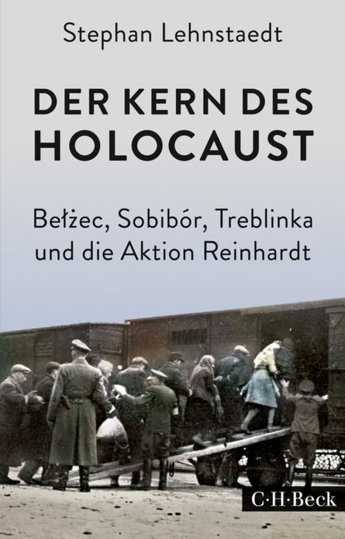 Cover of the book Der Kern des Holocaust by Stephan Lehnstaedt, C.H.Beck
