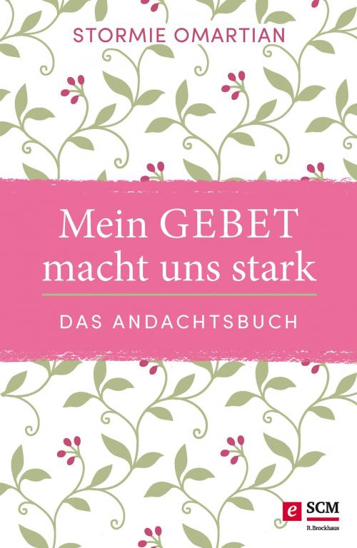 Cover of the book Mein Gebet macht uns stark - das Andachtsbuch by Stormie Omartian, SCM R.Brockhaus