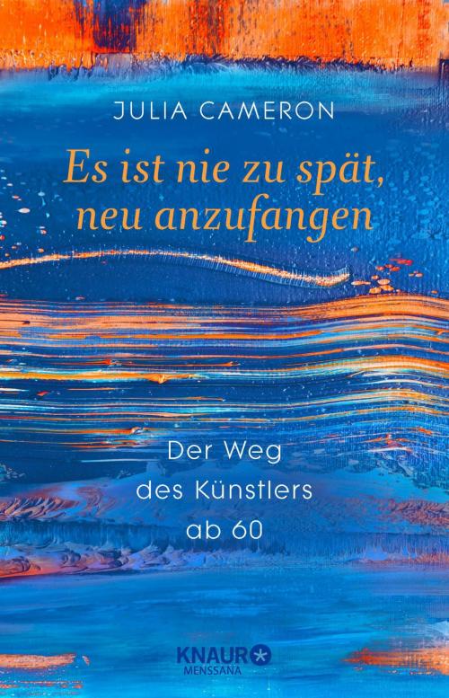 Cover of the book Es ist nie zu spät, neu anzufangen by Julia Cameron, Knaur MensSana eBook