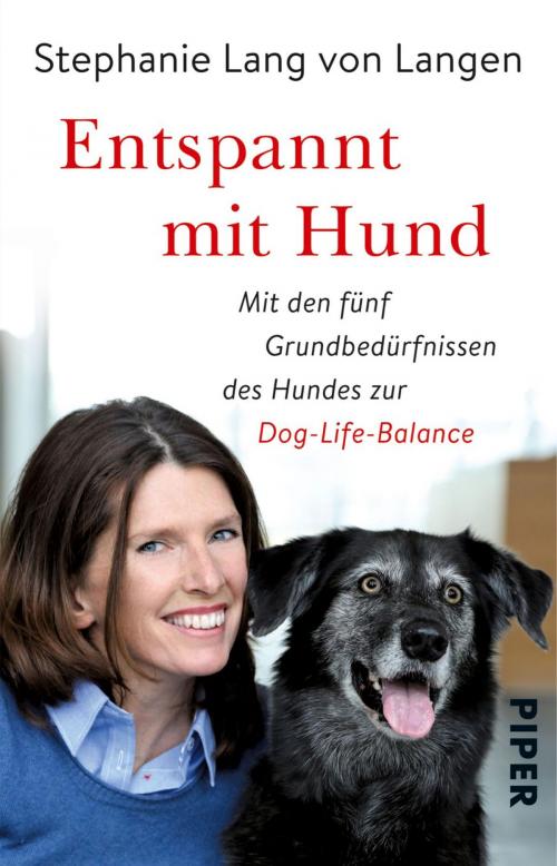 Cover of the book Entspannt mit Hund by Stephanie Lang von Langen, Piper ebooks