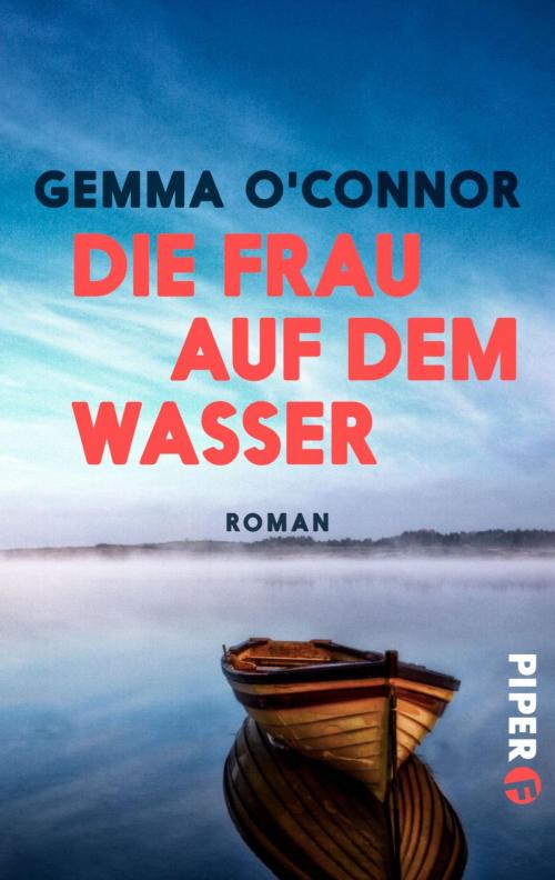 Cover of the book Die Frau auf dem Wasser by Gemma O'Connor, Piper ebooks