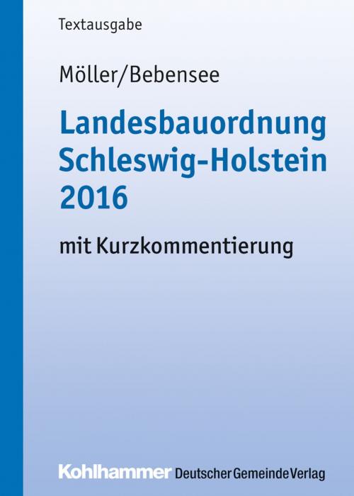 Cover of the book Landesbauordnung Schleswig-Holstein 2016 by Gerd Möller, Jens Bebensee, Deutscher Gemeindeverlag