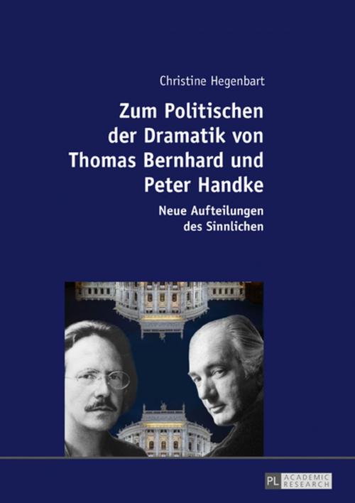 Cover of the book Zum Politischen der Dramatik von Thomas Bernhard und Peter Handke by Christine Hegenbart, Peter Lang