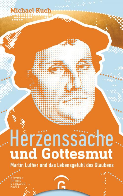 Cover of the book Herzenssache und Gottesmut by Michael Kuch, Gütersloher Verlagshaus