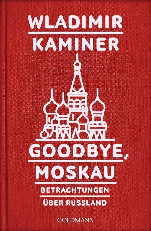 Cover of the book Goodbye, Moskau by Wladimir Kaminer, Goldmann Verlag