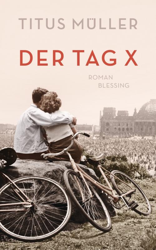 Cover of the book Der Tag X by Titus Müller, Karl Blessing Verlag
