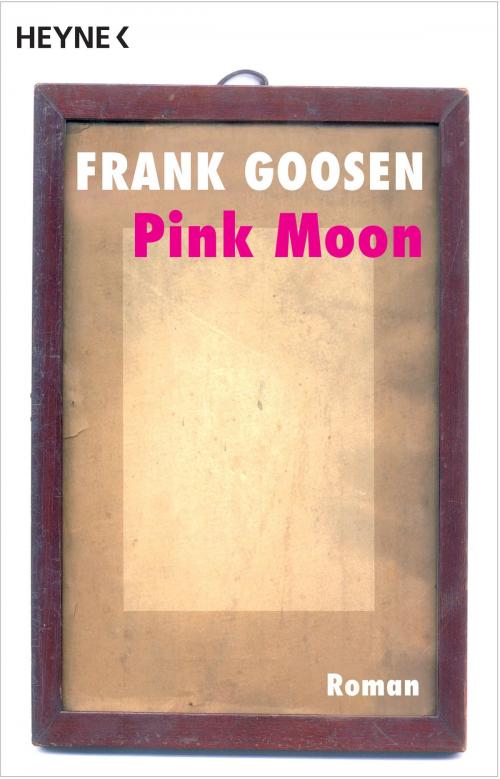 Cover of the book Pink Moon by Frank Goosen, Heyne Verlag