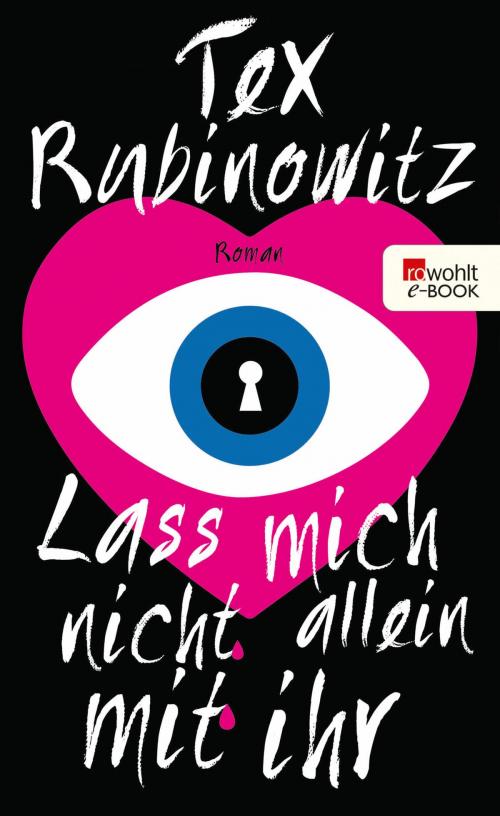 Cover of the book Lass mich nicht allein mit ihr by Tex Rubinowitz, Rowohlt E-Book