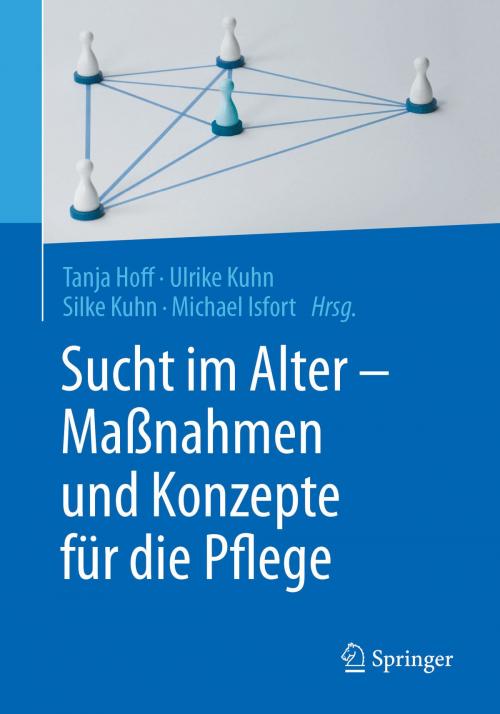 Cover of the book Sucht im Alter – Maßnahmen und Konzepte für die Pflege by , Springer Berlin Heidelberg