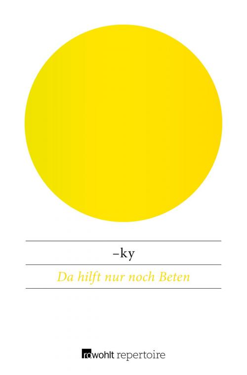 Cover of the book Da hilft nur noch Beten by -ky, Rowohlt Repertoire