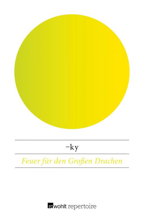 Cover of the book Feuer für den Großen Drachen by -ky, Rowohlt Repertoire