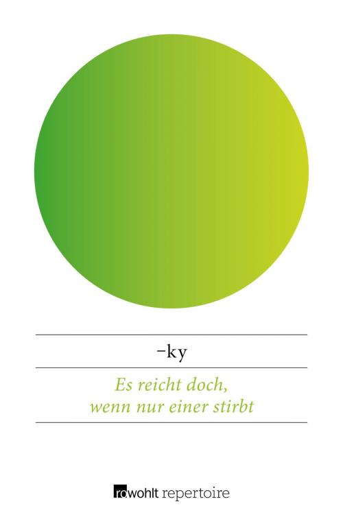 Cover of the book Es reicht doch, wenn nur einer stirbt by -ky, Rowohlt Repertoire