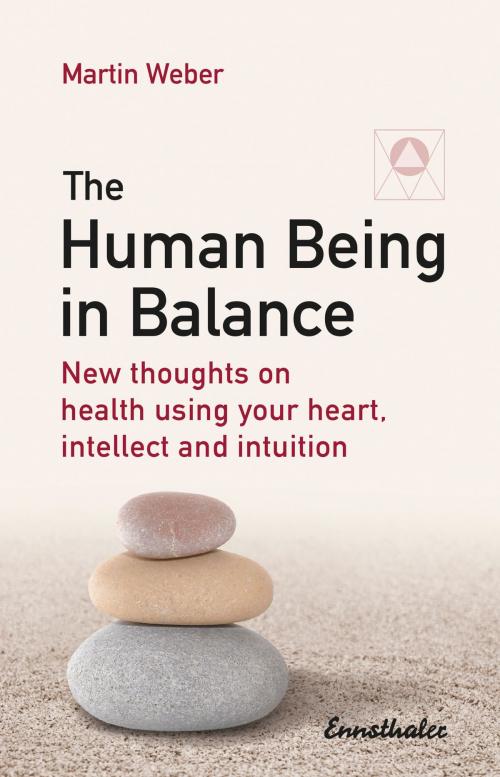 Cover of the book The Human Being in Balance by Martin Weber, Ennsthaler