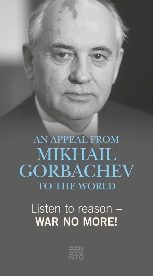 Cover of the book Listen to reason - War no more! by Michail Gorbatschow, Benevento