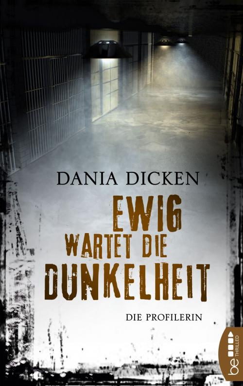 Cover of the book Ewig wartet die Dunkelheit by Dania Dicken, beTHRILLED by Bastei Entertainment