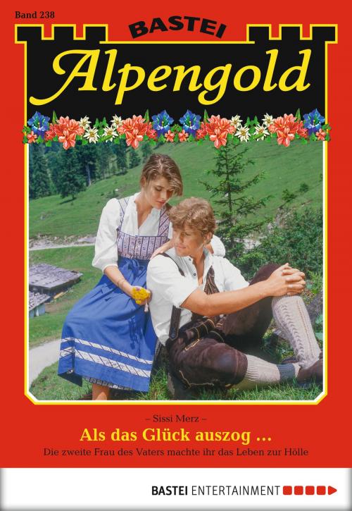 Cover of the book Alpengold - Folge 238 by Sissi Merz, Bastei Entertainment