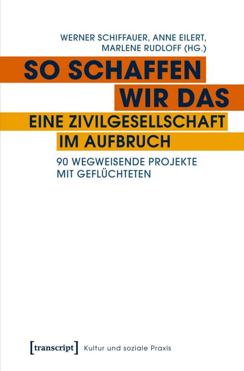 Cover of the book So schaffen wir das - eine Zivilgesellschaft im Aufbruch by , transcript Verlag