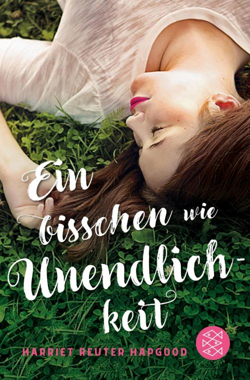 Cover of the book Ein bisschen wie Unendlichkeit by Harriet Reuter Hapgood, FKJV: FISCHER Kinder- und Jugendbuch E-Books