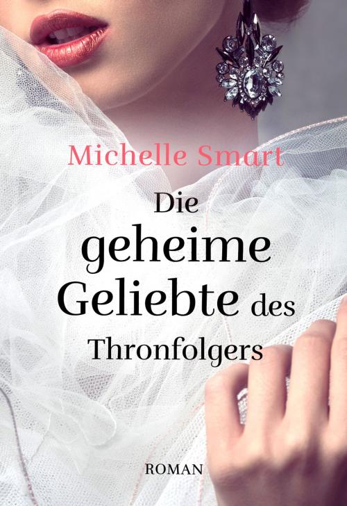 Cover of the book Die geheime Geliebte des Thronfolgers by Michelle Smart, CORA Verlag