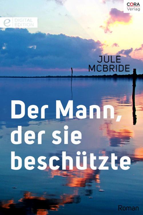 Cover of the book Der Mann, der sie beschützte by Jule McBride, CORA Verlag