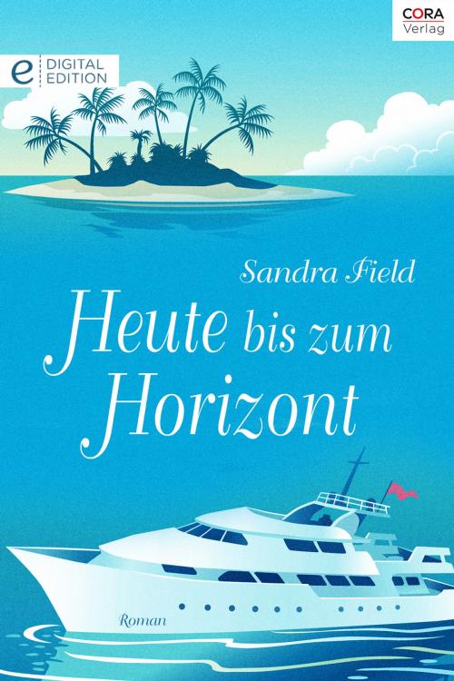 Cover of the book Heute bis zum Horizont by Sandra Field, CORA Verlag