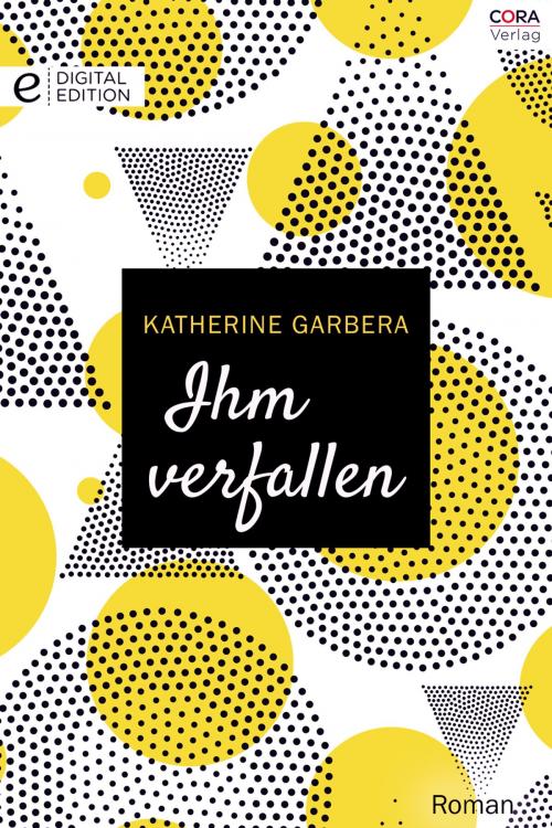 Cover of the book Ihm verfallen by Katherine Garbera, CORA Verlag