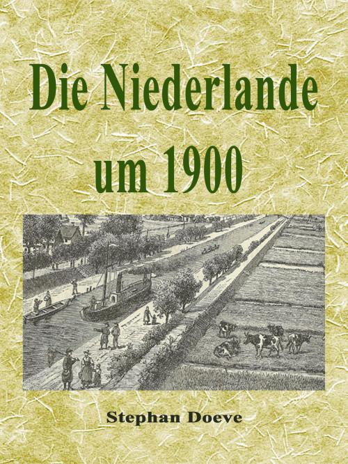 Cover of the book Die Niederlande um 1900 by Stephan Doeve, BoD E-Short