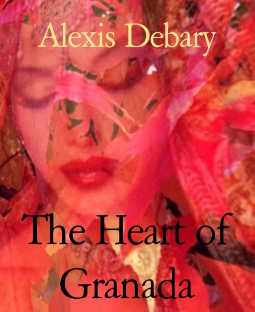Cover of the book The Heart of Granada by Alexis Debary, BookRix
