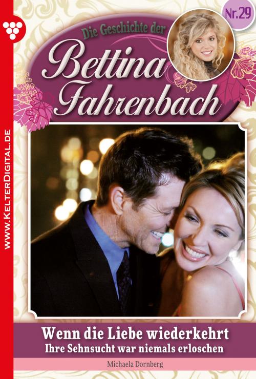Cover of the book Bettina Fahrenbach 29 – Liebesroman by Michaela Dornberg, Kelter Media