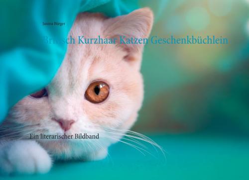 Cover of the book Britisch Kurzhaar Katzen Geschenkbüchlein by Janina Bürger, Books on Demand