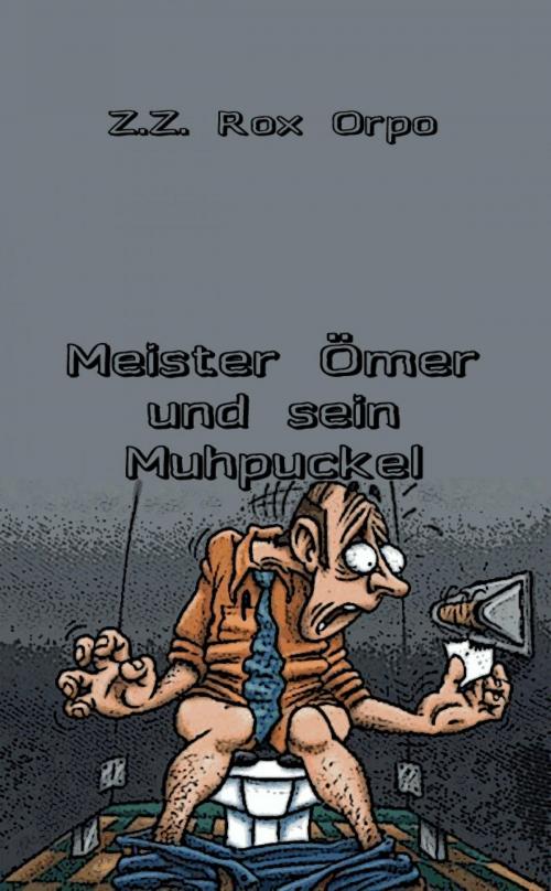 Cover of the book Meister Ömer und sein Muhpuckel by Z.Z. Rox Orpo, epubli