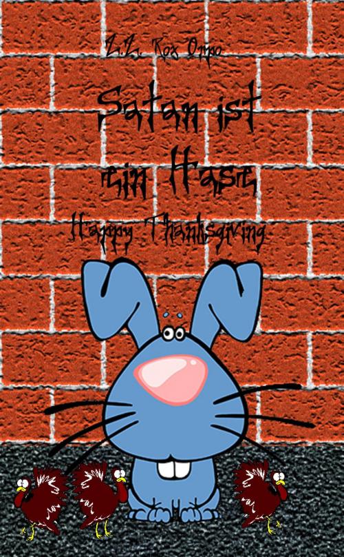 Cover of the book Satan ist ein Hase Happy Thanksgiving by Z.Z. Rox Orpo, epubli