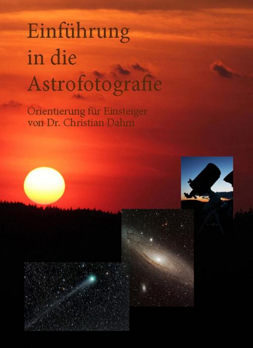 Cover of the book Einführung in die Astrofotografie by Christian Dahm, epubli