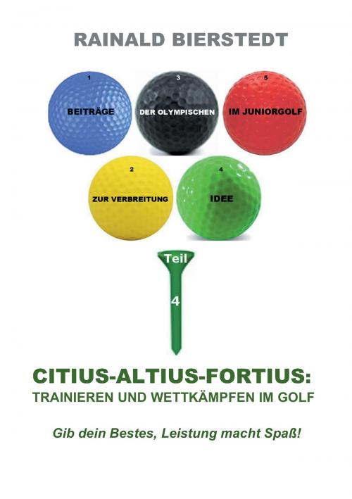 Cover of the book Citius - Altius - Fortius: Trainieren und wettkämpfen im Golf by Rainald Bierstedt, Books on Demand