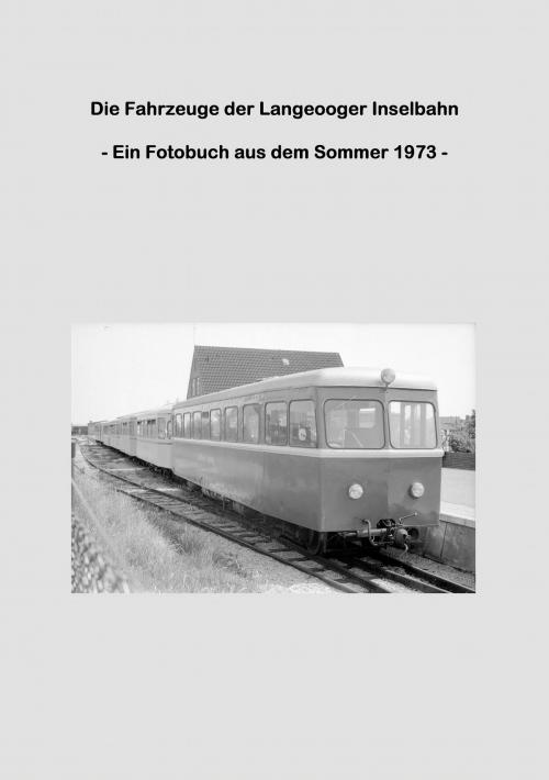 Cover of the book Die Fahrzeuge der Langeooger Inselbahn by Lutz Riedel, Books on Demand