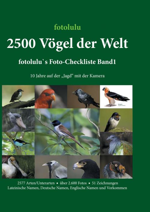 Cover of the book 2500 Vögel der Welt by fotolulu, Books on Demand