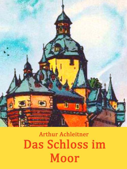 Cover of the book Das Schloss im Moor by Arthur Achleitner, Books on Demand