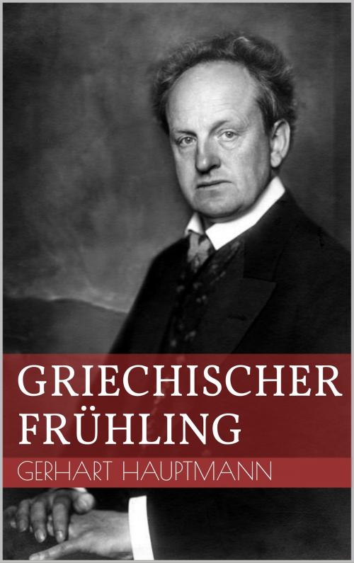 Cover of the book Griechischer Frühling by Gerhart Hauptmann, Books on Demand
