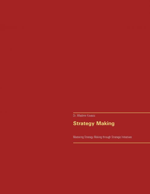 Cover of the book Strategy Making by Wladimir Kovacic, Books on Demand