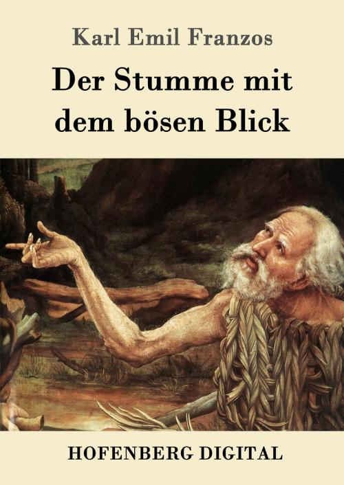 Cover of the book Der Stumme mit dem bösen Blick by Karl Emil Franzos, Hofenberg