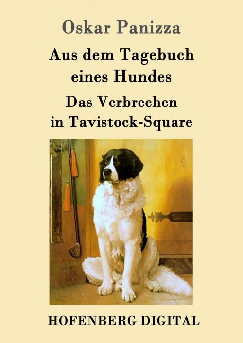 Cover of the book Aus dem Tagebuch eines Hundes / Das Verbrechen in Tavistock-Square by Oskar Panizza, Hofenberg